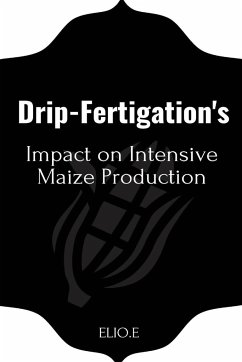 Drip-Fertigation's Impact on Intensive Maize Production - E, Elio