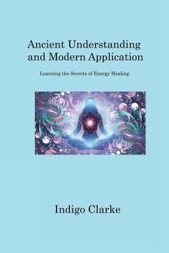 Ancient Understanding and Modern Application - Clarke, Indigo