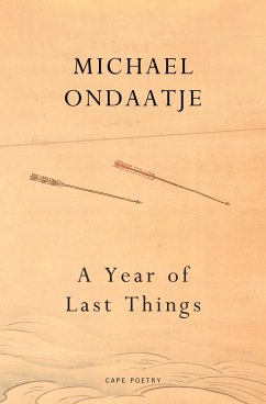 A Year of Last Things - Ondaatje, Michael