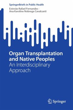 Organ Transplantation and Native Peoples (eBook, PDF) - Fernandes, Estevão Rafael; Nobrega Cavalcanti, Ana Karoline