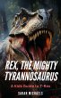 Rex, the Mighty Tyrannosaurus: A Kids... - Bild 1