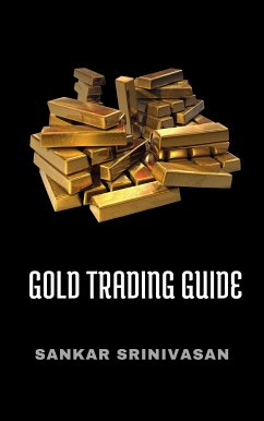 Gold Trading Guide (eBook, ePUB) - Srinivasan, Sankar