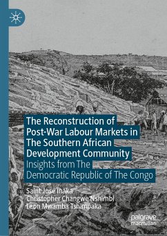 The Reconstruction of Post-War Labour Markets in The Southern African Development Community (eBook, PDF) - Inaka, Saint José; Nshimbi, Christopher Changwe; Tshimpaka, Leon Mwamba