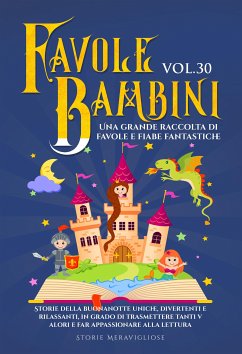 Favole per Bambini Una grande raccolta di favole e fiabe fantastiche. (Vol.30) (eBook, ePUB) - Storie, Meravigliose