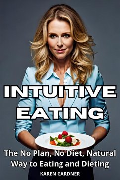 Intuitive Eating (eBook, ePUB) - Gardner, Karen