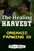 The Healing Harvest: Organic Farming 101 (eBook, ePUB)