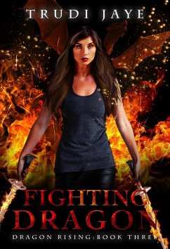 Fighting Dragon (Dragon Rising, #3) (eBook, ePUB) - Jaye, Trudi