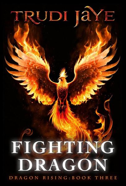 Fighting Dragon (Dragon Rising, #3) (eBook, ePUB) Fighting Dragon (Dragon Rising, #3) (eBook, ePUB)