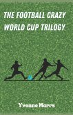 The Football Crazy World Cup Trilogy (eBook, ePUB)