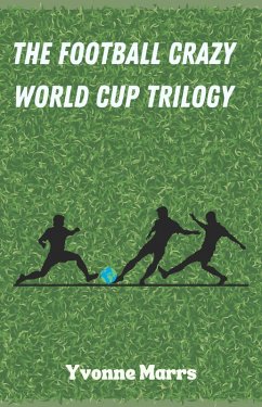 The Football Crazy World Cup Trilogy (eBook, ePUB) - Marrs, Yvonne