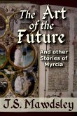 The Art of the Future: And Other Stories of Myrcia (eBook, ePUB)