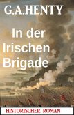 In der Irischen Brigade: Historischer Roman (eBook, ePUB)