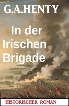 In der Irischen Brigade: Historischer Roman (eBook, ePUB) - Henty, G. A.