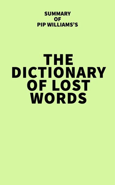 Summary of Pip Williams's The Dictionary of Lost Words (eBook, ePUB) Summary of Pip Williams's The Dictionary of Lost Words (eBook, ePUB)