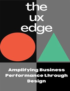 the UX edge - Amplifying Business Performance through Design (Marketing Series) (eBook, ePUB) - Shetty, Shirish