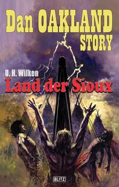 Dan Oakland Story 28: Land der Sioux (eBook, ePUB) - Wilken, U. H.