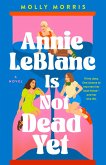 Annie LeBlanc Is Not Dead Yet (eBook, ePUB) Annie LeBlanc Is Not Dead Yet (eBook, ePUB)