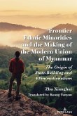 Frontier Ethnic Minorities and the Making of the Modern Union of Myanmar (eBook, ePUB)