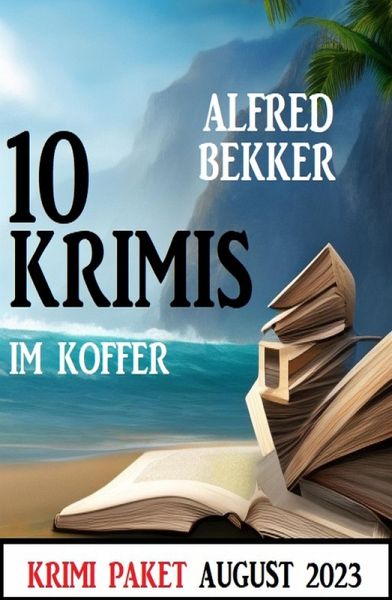 10 Krimis im Koffer August 2023 (eBook, ePUB) 10 Krimis im Koffer August 2023 (eBook, ePUB)