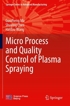 Micro Process and Quality Control of Plasma Spraying - Ma, Guozheng;Chen, Shuying;Wang, Haidou