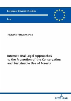 International Legal Approaches to the Promotion of the Conservation and Sustainable Use of Forests - Yatsukhnenko, Yevhenii