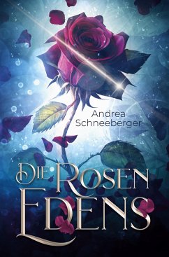 Die Rosen Edens - Schneeberger, Andrea
