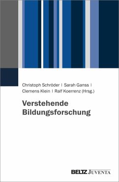 Verstehende Bildungsforschung - Schröder, Christoph; Ganss, Sarah; Klein, Clemens; Koerrenz, Ralf