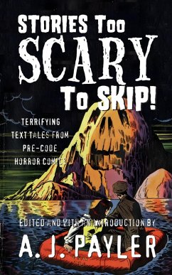 Stories Too Scary To Skip! Terrifying Text Tales from Pre-Code Horror Comics (eBook, ePUB) - Payler, A. J.