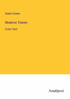 Moderne Titanen - Giseke, Robert