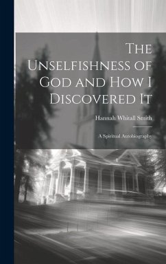 The Unselfishness of God and How I Discovered It - Smith, Hannah Whitall