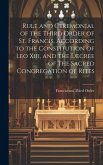 Rule and Ceremonial of the Third Order of St. Francis, According to the Constitution of Leo Xiii, and the Decree of the Sacred Congregation of Rites