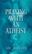 Praying With An Atheist - Bild 1