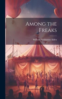 Among the Freaks - Alden, William Livingston