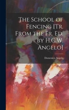 The School of Fencing [Tr. From the Fr. Ed. by H.C.W. Angelo] - Angelo, Domenico