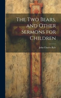 The Two Bears, and Other Sermons for Children - Ryle, John Charles