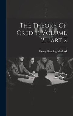 The Theory Of Credit, Volume 2, Part 2 - Macleod, Henry Dunning