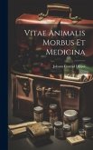 Vitae Animalis Morbus Et Medicina