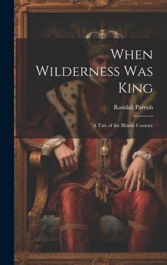 When Wilderness Was King - Parrish, Randall