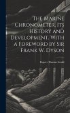 The Marine Chronometer, its History and Development. With a Foreword by Sir Frank W. Dyson