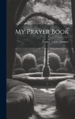 My Prayer Book - Lasance, Francis Xavier