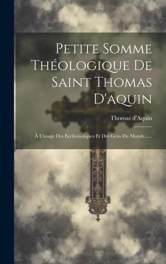 Petite Somme Théologique De Saint Thomas D'aquin - D'Aquin, Thomas