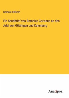Ein Sendbrief von Antonius Corvinus an den Adel von Göttingen und Kalenberg - Uhlhorn, Gerhard