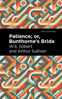 Patience; Or, Bunthorne's Bride - Sullivan, Arthur; Gilbert, W S