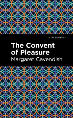 The Convent of Pleasure - Cavendish, Margaret