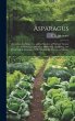 Asparagus: Its Culture for Home use and... - Bild 1