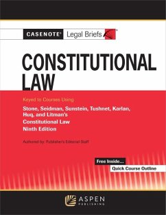 Casenote Legal Briefs for Constitutional Law Keyed to Stone, Seidman, Sunstein, Tushnet, Karlan, Huq, and Litman - Casenote Legal Briefs