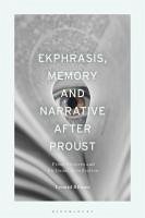 Ekphrasis, Memory and Narrative After Proust - Bilmes, Leonid