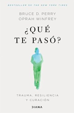 ¿Qué Te Pasó?: Trauma, Resiliencia Y Curación / What Happened to You?: Conversations on Trauma, Resilience, and Healing (Spanish Edition) - Winfrey, Oprah; Perry