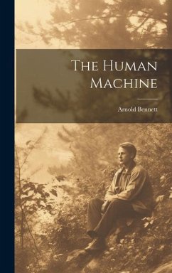 The Human Machine - Bennett, Arnold