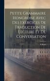 Petite Grammaire Hongroise Avec Des Exercices De Traduction De Lecture Et De Conversation